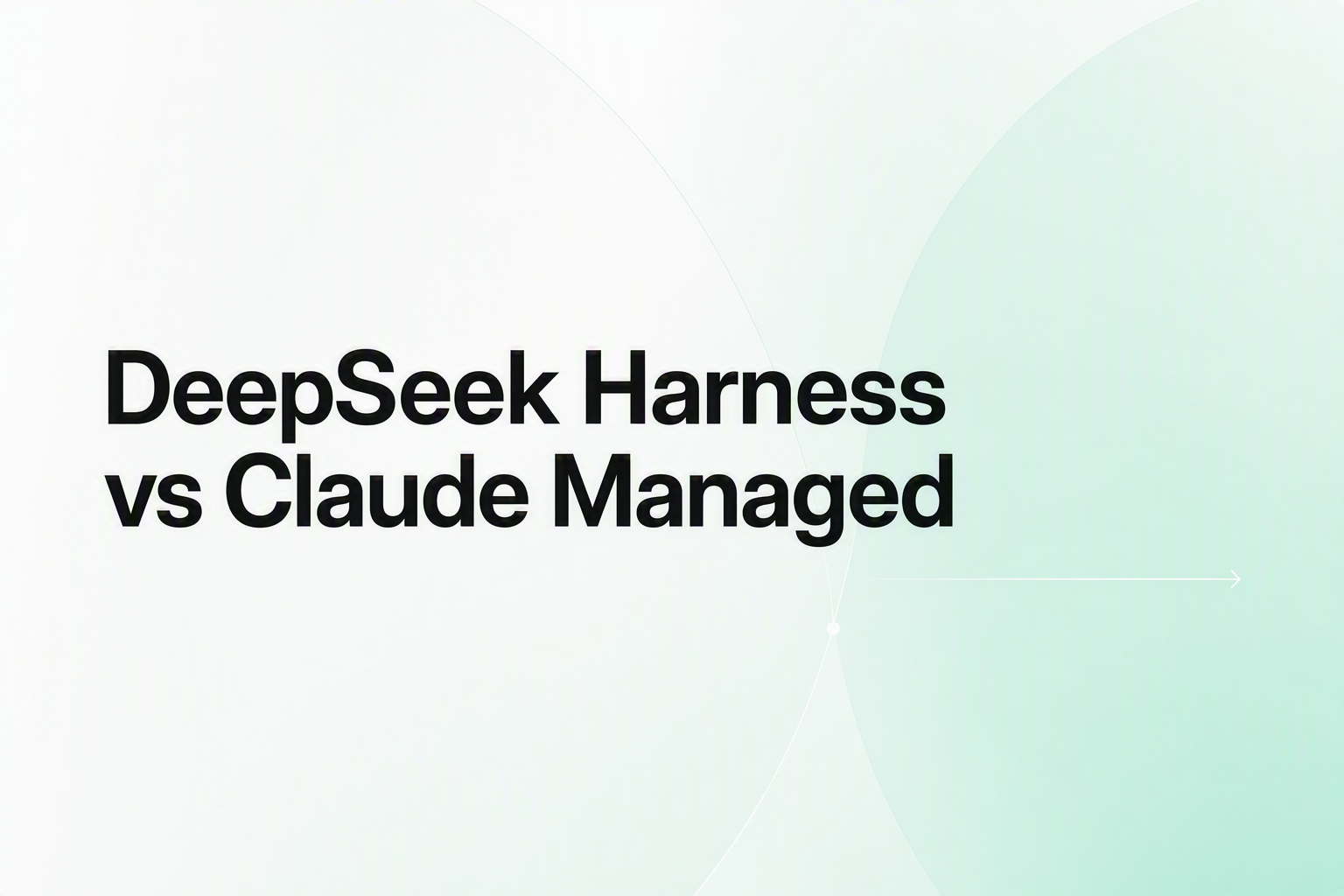 Cover image for DeepSeek Harness vs Claude Managed Agents（2026）