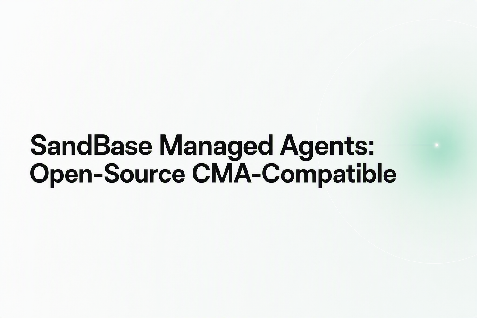 Cover image for SandBase Managed Agents: Open-Source CMA-Compatible Runtime